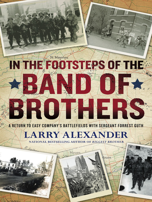 Title details for In the Footsteps of the Band of Brothers by Larry Alexander - Available